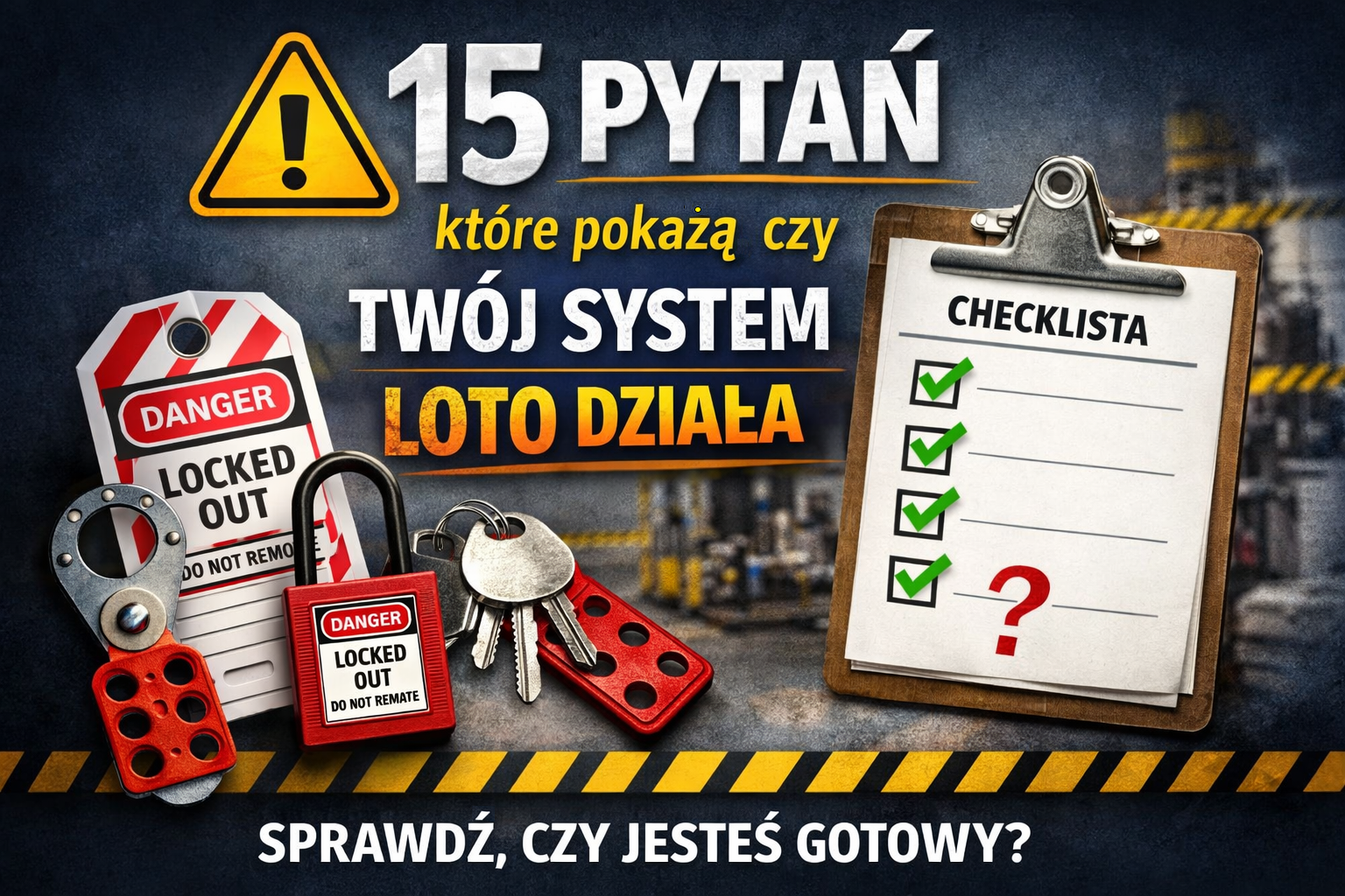 Sekura Medio opracowała checklistę LOTO – 15 pytań do oceny skuteczności systemu Lockout Tagout w zakładzie produkcyjnym