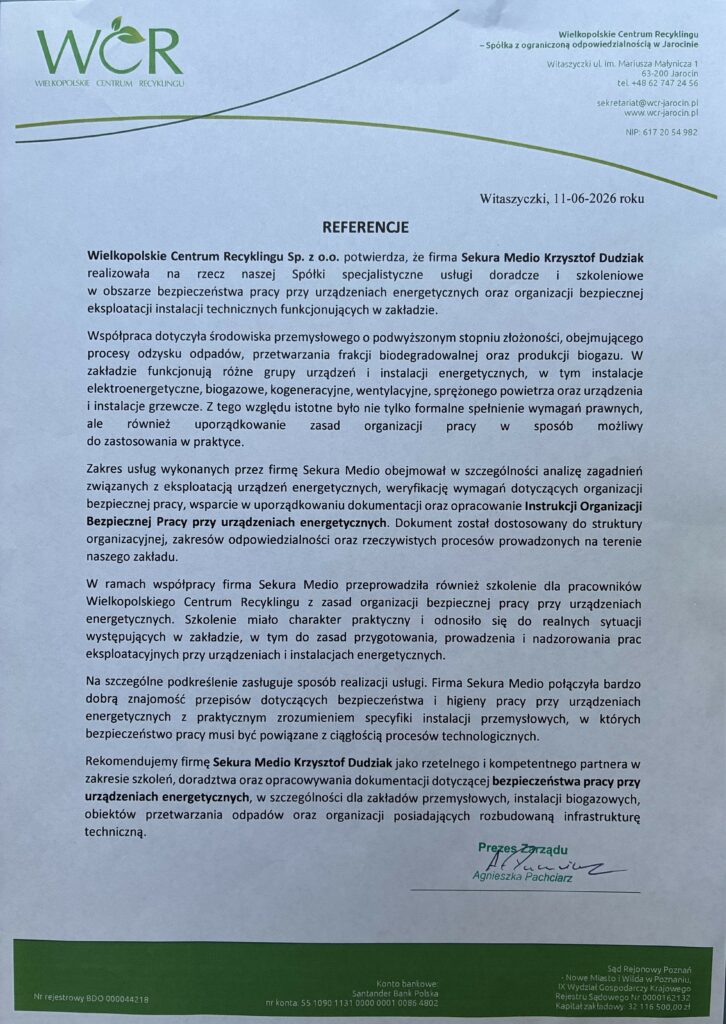 Referencje Wielkopolskiego Centrum Recyklingu dla Sekura Medio za opracowanie Instrukcji Organizacji Bezpiecznej Pracy (IOBP), szkolenia i doradztwo w zakresie bezpieczeństwa pracy przy urządzeniach energetycznych.